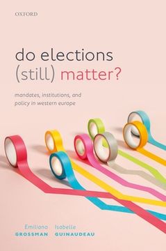 portada Do Elections (Still) Matter? Mandates, Institutions, and Policies in Western Europe (en Inglés)