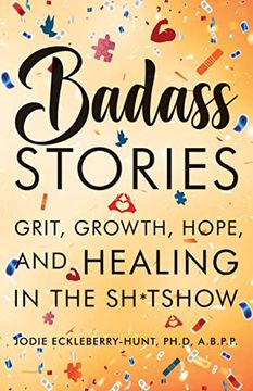 portada Badass Stories: Grit, Growth, Hope, and Healing in the Shitshow (en Inglés)