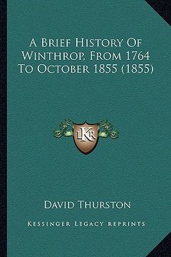 portada a brief history of winthrop, from 1764 to october 1855 (1855) (en Inglés)