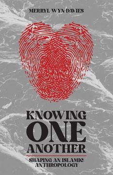 portada Knowing One Another: Shaping an Islamic Anthropology (in English)
