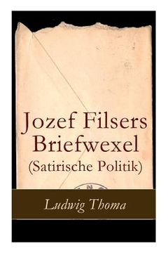 portada Jozef Filsers Briefwexel (Satirische Politik): Briefwexel eines bayrischen Landtagsabgeordneten (en Alemán)