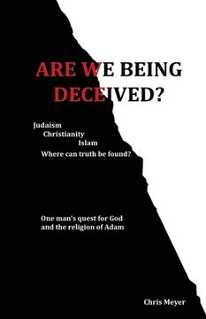 portada Are We Being Deceived?: Judaism, Christianity, Islam; Where can truth be found? (in English)
