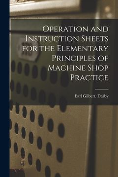 portada Operation and Instruction Sheets for the Elementary Principles of Machine Shop Practice (en Inglés)