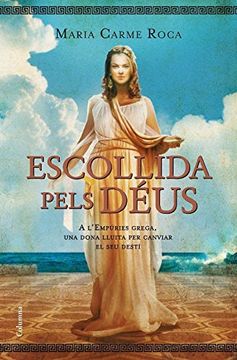 portada Escollida Pels Déus: A L'Empúries Grega una Dona Lluita per Canviar el seu Destí (Clàssica) (en Catalá)