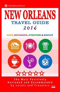portada New Orleans Travel Guide 2016: Shops, Restaurants, Attractions and Nightlife in New Orleans, Louisiana (City Travel Guide 2016) (en Inglés)