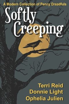 portada Softly Creeping: A Modern Collection of Penny Dreadfuls (in English)