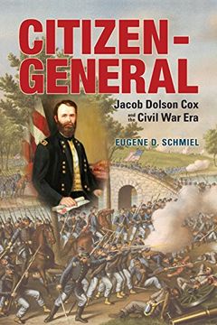 portada Citizen-General: Jacob Dolson Cox and the Civil War Era (War and Society in North America) (in English)