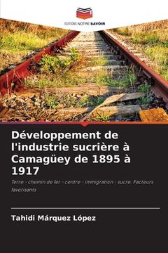 portada Développement de l'industrie sucrière à Camagüey de 1895 à 1917 (en Francés)