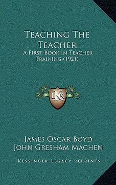 portada teaching the teacher: a first book in teacher training (1921) (in English)