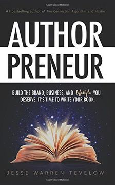 portada Authorpreneur: Build the Brand, Business, and Lifestyle You Deserve. It's Time to Write Your Book.