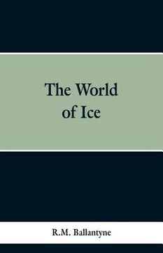 portada The World of Ice (en Inglés)