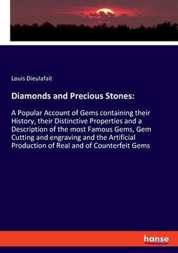 portada Diamonds and Precious Stones: A Popular Account of Gems containing their History, their Distinctive Properties and a Description of the most Famous (en Inglés)