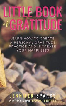 portada Little Book of Gratitude: Learn how to Create a Personal Gratitude Practice & Increase Your Happiness (Happy Life Book) (in English)