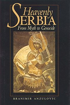 portada Heavenly Serbia: From Myth to Genocide (en Inglés)