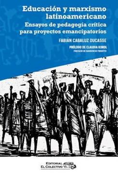 portada Educacion y Marxismo Latinoamericano Ensayos de Pedagogia Critica Para Proyectos Emancipatorios
