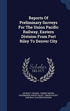portada Reports of Preliminary Surveys for the Union Pacific Railway, Eastern Division from Fort Riley to Denver City