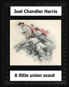 portada A Little Union Scout (1904) by: Joel Chandler Harris
