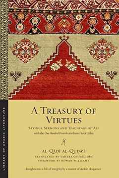 portada A Treasury of Virtues: Sayings, Sermons, and Teachings of Ali, with the One Hundred Proverbs, attributed to al-Jahiz (Library of Arabic Literature) (en Inglés)
