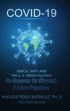portada Covid-19 Africa, Haiti, and the U. S. Virgin Islands: The Response, the Aftermath, & Future Projections (en Inglés)