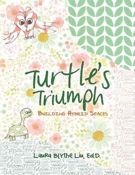 portada Turtle's Triumph: Building Hybrid Spaces (in English)