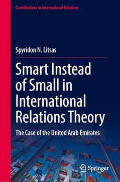 portada Smart Instead of Small in International Relations Theory: The Case of the United Arab Emirates (en Inglés)