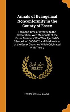 portada Annals of Evangelical Nonconformity in the County of Essex: From the Time of Wycliffe to the Restoration; With Memorials of the Essex Ministers who. Essex Churches Which Originated With Their l 