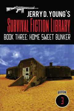 portada Jerry D. Young's Survival Fiction Library: Book Three: Home Sweet Bunker (en Inglés)