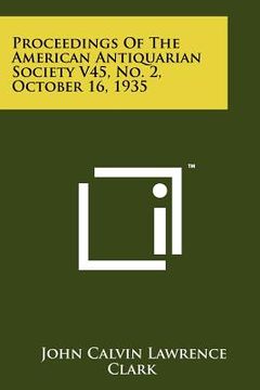portada proceedings of the american antiquarian society v45, no. 2, october 16, 1935 (en Inglés)