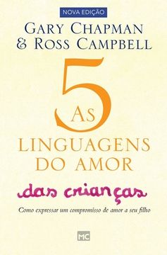 portada As 5 Linguagens do Amor das Crianças: Como Expressar um Compromisso de Amor a seu Filho (in Portuguese)