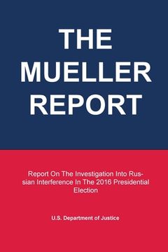 portada The Mueller Report: Report On The Investigation Into Russian Interference In The 2016 Presidential Election (en Inglés)