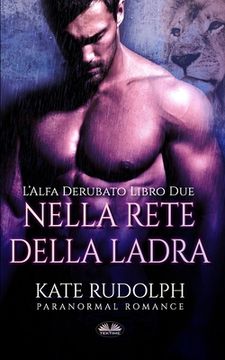 portada Nella Rete della Ladra: L'Alfa Derubato Libro Due (in Italian)