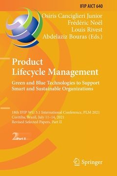 portada Product Lifecycle Management. Green and Blue Technologies to Support Smart and Sustainable Organizations: 18th Ifip Wg 5.1 International Conference, P 
