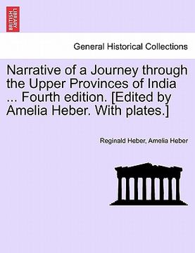 portada narrative of a journey through the upper provinces of india ... fourth edition. [edited by amelia heber. with plates.] (en Inglés)