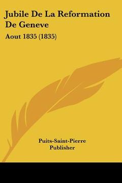 portada Jubile De La Reformation De Geneve: Aout 1835 (1835) (en Francés)