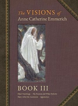 portada The Visions of Anne Catherine Emmerich: Book iii (en Inglés)