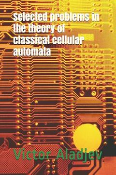 portada Selected Problems in the Theory of Classical Cellular Automata (en Inglés)