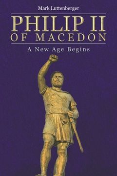 portada Philip II of Macedon: A New Age Begins (en Inglés)
