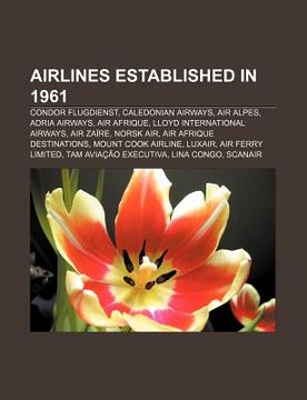 portada airlines established in 1961: condor flugdienst, caledonian airways, air alpes, adria airways, air afrique, lloyd international airways