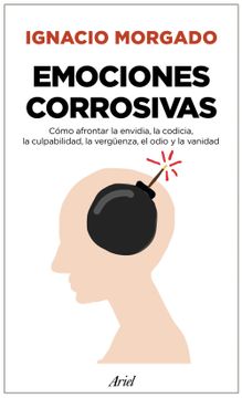 portada Emociones Corrosivas: Cómo Afrontar la Envidia, la Codicia, la Culpabilidad, la Vergüenza, el Odio y la Vanidad (in Spanish)
