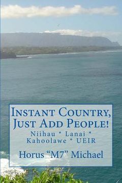 portada Instant Country, Just Add People!: Niihau * Lanai * Kahoolawe * UEIR (in English)