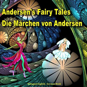 portada Andersen'S Fairy Tales. Die Märchen von Andersen. Bilingual English - German Book: Dual Language Picture Book for Kids (en Inglés)