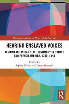 portada Hearing Enslaved Voices (Routledge Studies in the History of the Americas) (en Inglés)