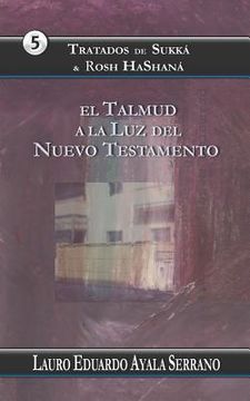 portada Tratados de Sukká & Rosh Hashaná: El Talmud a la Luz del Nuevo Testamento (in Spanish)