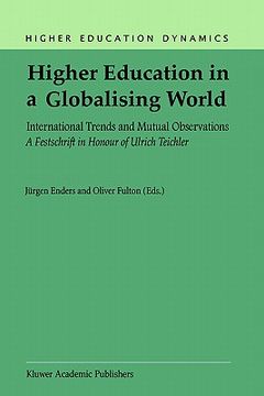 portada higher education in a globalising world: international trends and mutual observation a festschrift in honour of ulrich teichler (en Inglés)