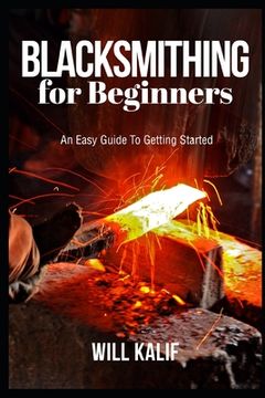 portada Blacksmithing for Beginners: An Easy Guide to Getting Started 