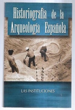 portada Historiografia de la Arqueologia Española. Las Instituciones