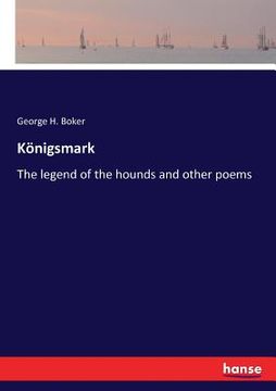 portada Königsmark: The legend of the hounds and other poems