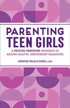 portada Parenting Teen Girls: A Positive Parenting Approach to Raising Healthy, Independent Daughters (en Inglés)