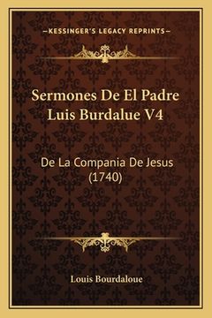 portada Sermones De El Padre Luis Burdalue V4: De La Compania De Jesus (1740) (en Latin)
