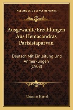 portada Ausgewahlte Erzahlungen Aus Hemacandras Parisistaparvan: Deutsch Mit Einleitung Und Anmerkungen (1908) (en Alemán)